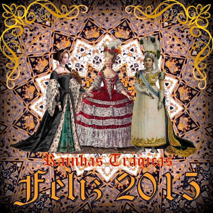Feliz 2015 Rainhas Trágicas