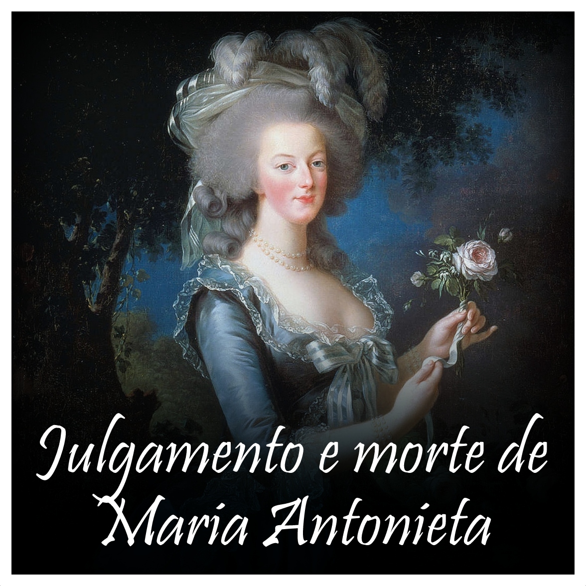 220 anos da morte de Maria Antonieta: o que mudou? | Rainhas Trágicas